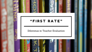 First Rate Dilemmas in Teacher Evaluation Title